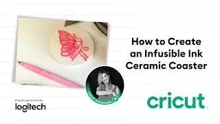 Cricut Beginners Class - Infusible Ink Ceramic Coaster