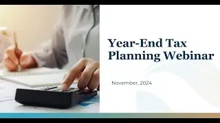 2024 Year End Tax Planning Webinar