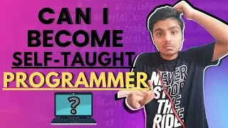 Can I Become Self Taught Programmer ? | Self Taught Programmers... Listen Up. | Best Advice to code