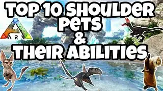 TOP 10 ARK BEGINNER SHOULDER PETS & THEIR ABILITIES & HOW TO TAME.      #ArkSurvivalEvolved #PlayArk