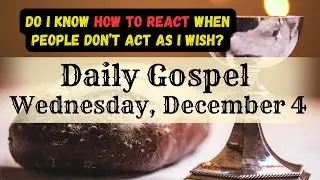 Wednesday, December 4, 2024, Today Catholic Mass Readings and Reflection, Gospel of the day