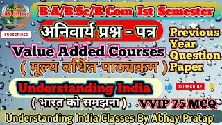 B.A/B.Sc/B.Com/B.B.A/B.C.A 1st Semester (VAC Course) Understanding_India Value_Added_Course_By_Abhay