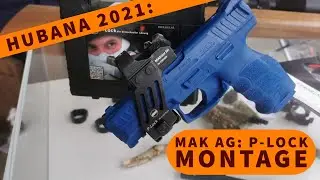 HUBANA 2021: MAK AG P-Lock-Montage f&uuml;r Reflexvisiere auf der Pistole