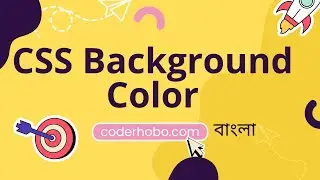 CSS Background Color tutorial in bangla. CoderHobo