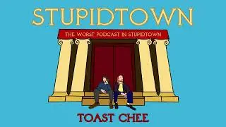 Toast Chee | Stupidtown 102