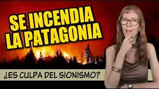 INCENDIOS en la PATAGONIA: &iquest;Es CULPA del SIONISMO?