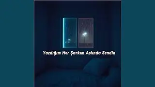 Yazdığım Her Şarkım Aslında Sendin