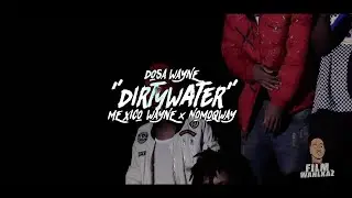 Dosa Wayne | Mexico Wayne | NomoQway | Dirty Water | @Filmwahlkaz