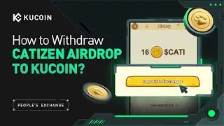 Step by Step Guide: How to Withdraw Catizen (CATI) Airdrop to KuCoin