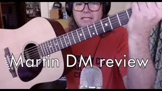 Martin DM guitar BEST INEXPENSIVE ACOUSTIC GUITAR EVER jamie kindleyside review how to save money