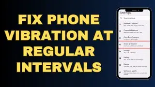 Phone Vibrates for No Reason at Regular Intervals  | How I Fixed It