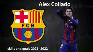 Алекс Кольядо Alex Collado skills and goals 2021 - 2022