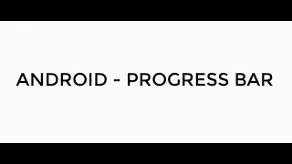 ANDROID - PROGRESS BAR TUTORIAL IN JAVA