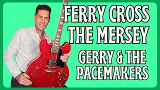 Learn to play Ferry Cross The Mersey by Gerry And The Pacemakers . Guitar lesson + Tutorial