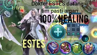 DOKTER ESTES DATANG 1 TIM PASTI AMAN!! 100% HEALING  build top1 global MOBILE LEGENDS