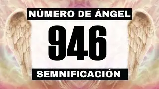 Por qu&eacute; sigues viendo el n&uacute;mero de &aacute;ngel 946? El significado m&aacute;s profundo detr&aacute;s de ver el 946