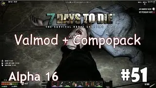 7 Days to Die (Alpha 16 + ValMod + Compopack) #51 - Самое высокое здание