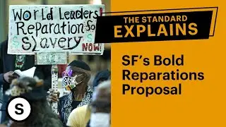 San Francisco&rsquo;s $5 Million Reparations Proposal, Explained