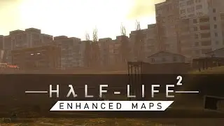 Half-Life 2: ENHANCED MAPS - Chapter 3: Route Kanal