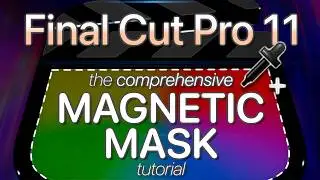 #FinalCutPro11's Magnetic Mask: The Comprehensive Power-User Tutorial!