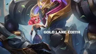 GOLD LANE EDITH! MOBILE LEGENDS 