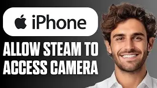 Как разрешить Steam доступ к камере на iPhone (простое руководство 2026 г.)