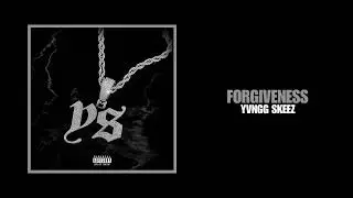 Yvngg Skeez - Forgiveness (Official Audio)
