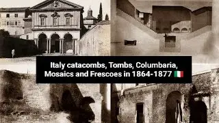 Vintage Italy catacombs, Tombs, Columbaria, Mosaics and Frescoes in 1864-1877 🇮🇹 | Old Italy 🇮🇹