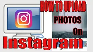 How To Upload PHOTOS On Instagram From Computer (202) | Instagram PC Tutorial