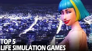 TOP 5 Life Simulation Games to play in 2019