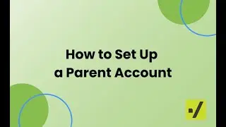 How to Set Up Parent Accounts