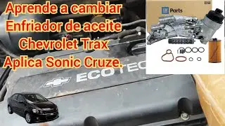 Aprende a cambiar tu enfriador de aceite Trax, aplica Sonic Cruze.