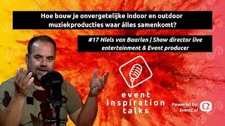 #17 Hoe bouw je 'n megashow waar &aacute;lles samenkomt? | Niels van Baarlen - Show director/Event producer