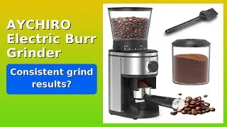 REVIEW (2026): AYCHIRO Electric Burr Grinder. Features.