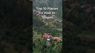 Siliguri top 10 tourist places|siliguri hill station| siliguri West bengal