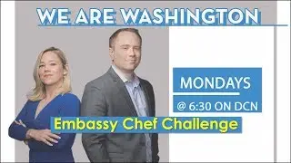 We Are Washington - Embassy Chef Challenge 2018