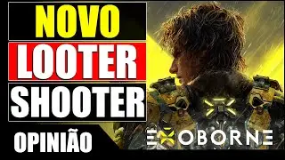 NOVO LOOTER SHOOTER DE EXTRA&Ccedil;&Atilde;O EXOBORNE PRIMEIRAS IMPRESS&Otilde;ES VALE A PENA JOGAR? OPINI&Atilde;O SINCERA