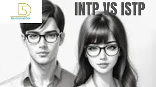 MBTI: INTP vs ISTP (Introverted Thinking Dominant)