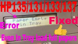 HP Laser MFP 135 131 133 137 138 series alert error Papers Empty in Tray even load papers solution