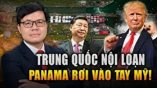 Nội Công Ngoại Kích Trung Quốc Lâm Nguy - Bắc Kinh Mất Trắng Panama Vào Tay Trump Trong Đêm!