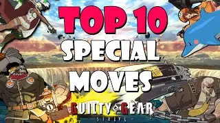 The Top 10 Special moves of Guilty Gear Strive