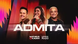 Matheus e Kauan, Lauana Prado  - Admita  #Astral