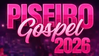 Remix Piseiro Gospel 2026 | Playlist Completa PISEIRO TOPADO GOSPEL Pra Animar Seu Dia | SÓ AS TOPS