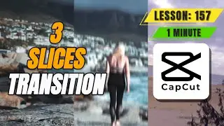 How to Create 3 Slices Transition in CapCut PC Desktop - Lesson 157 CapCut Tutorial
