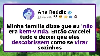 Minha família DISSE que eu 'não era BEM-VINDA. Então CANCELEI tudo e deixei que eles DESCOBRISSEM..