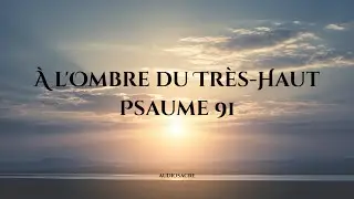 Psaume 91 - À l'Ombre du Très-Haut | Chant Paisible