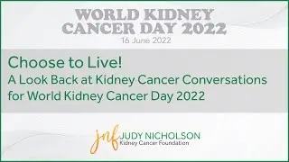 Choose to Live! - World Kidney Cancer Day - JNKCF
