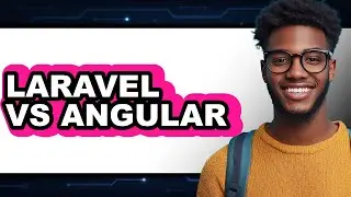 Laravel vs Angular - Which Is Better?
