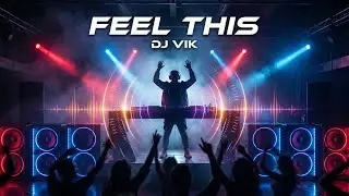 Dj Vik &ndash; Feel This | Deep Tech House Groove 2026 | Club & Party Vibes