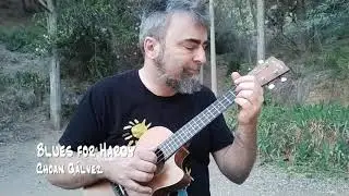 Blues for Hardy - Choan G&aacute;lvez, ukulele in taro patch tuning
